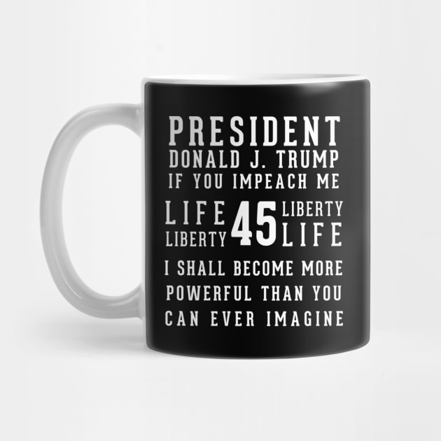 President Trump If You Impeach Me by LifeAndLoveTees